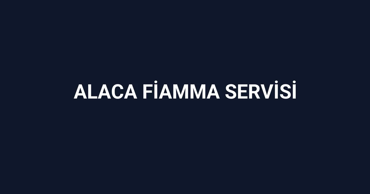 Alaca Fiamma Servisi